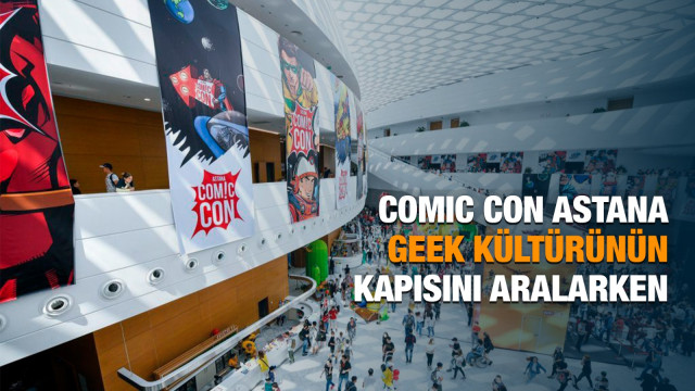 Comic Con Astana. Geek kültürünün kapısını aralarken