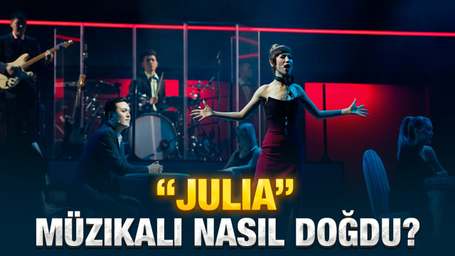 “Julia” müzikali nasıl doğdu?