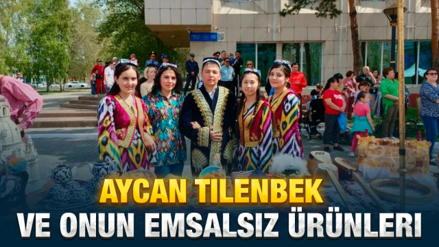 Aycan Tilenbek ve onun emsalsiz ürünleri
