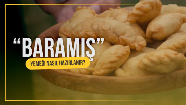 «Baramiş» yemeği nasıl hazırlanır?