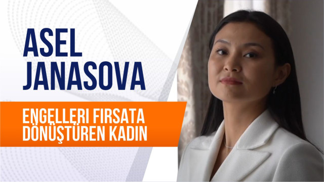 Asel Janasova. Engelleri fırsata dönüştüren kadın