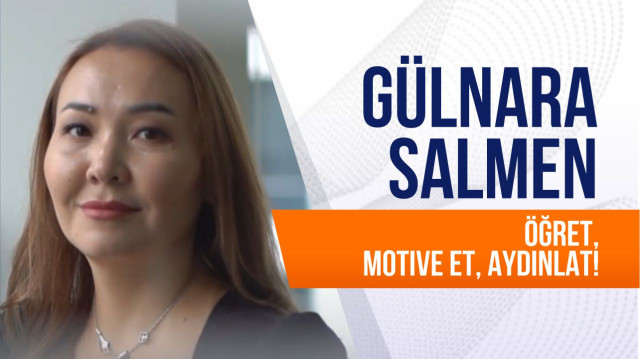 Gülnara Salmen. Öğret, motive et, aydınlat