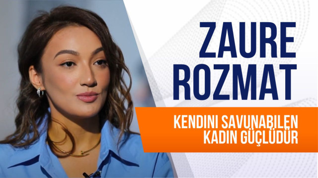 Zaure Rozmat. Kendini savunabilen kadın güçlüdür