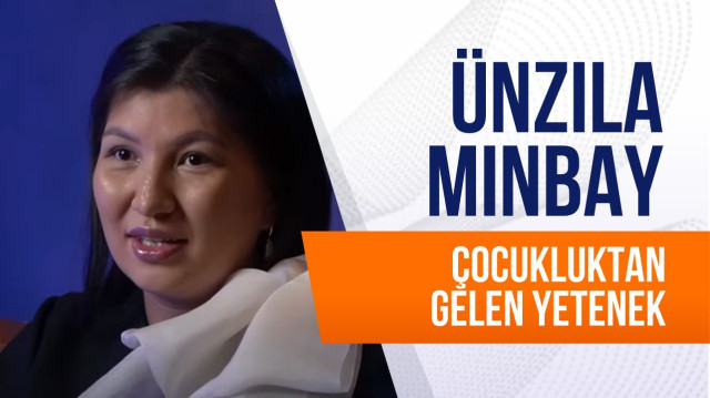 Ünzila Mınbay. Çocukluktan gelen yetenek