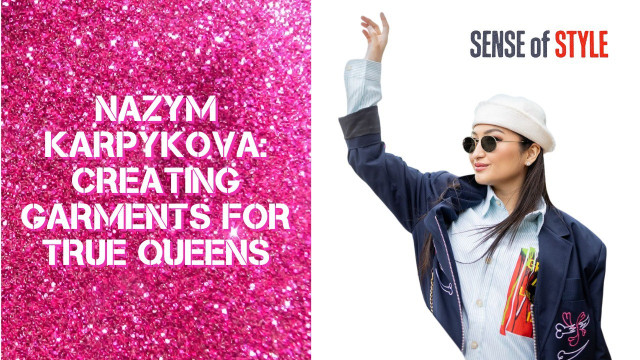 Nazym Karpykova. Creating garments for true queens