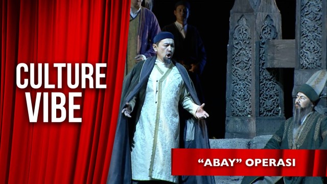 «Abay» Operası: Kazakistan’ın kültürel mirası